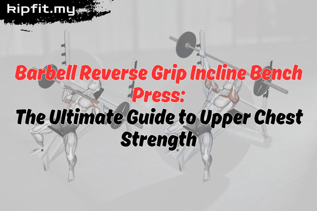 Barbell Reverse Grip Incline Bench Press