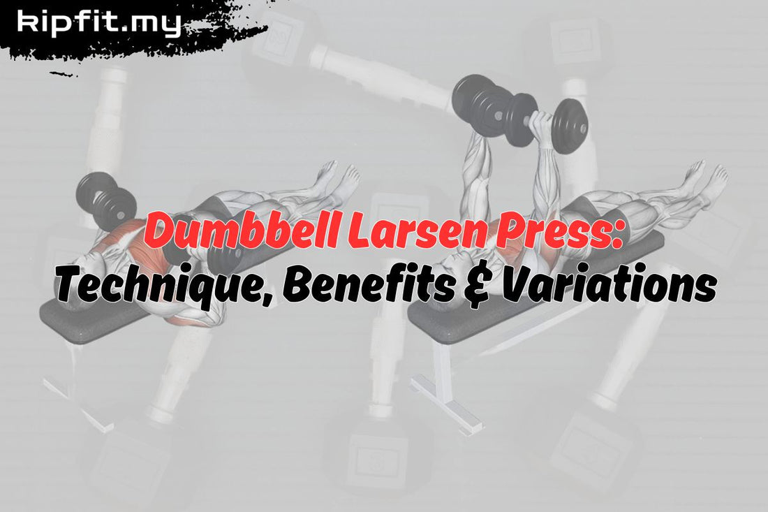 Dumbbell Larsen Press: Technique, Benefits & Variations