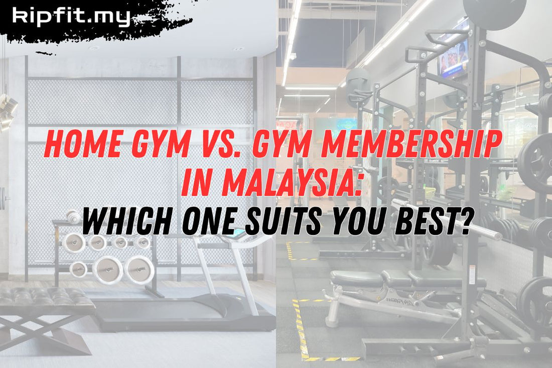 Home Gym vs. Gym Membership in Malaysia: Which One Suits You Best? Kipfit