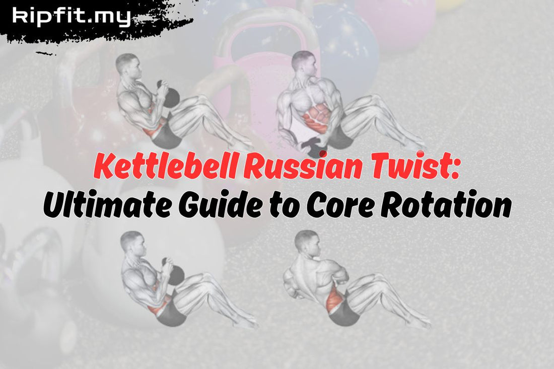 Exercise Rotation Russian Kettlebell Russian Twist | Core Exercise Benefits & How-To – kipfit.my