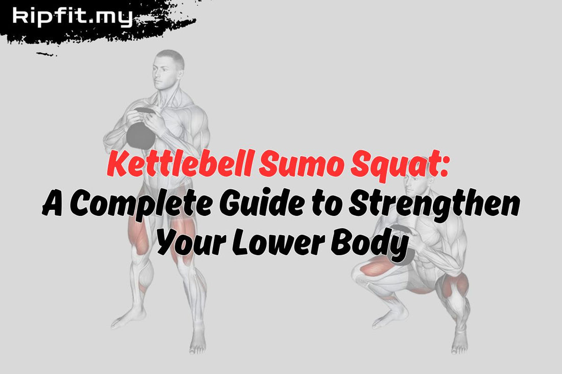 Kettlebell Sumo Squat: A Complete Guide to Strengthen Your Lower Body Kipfit
